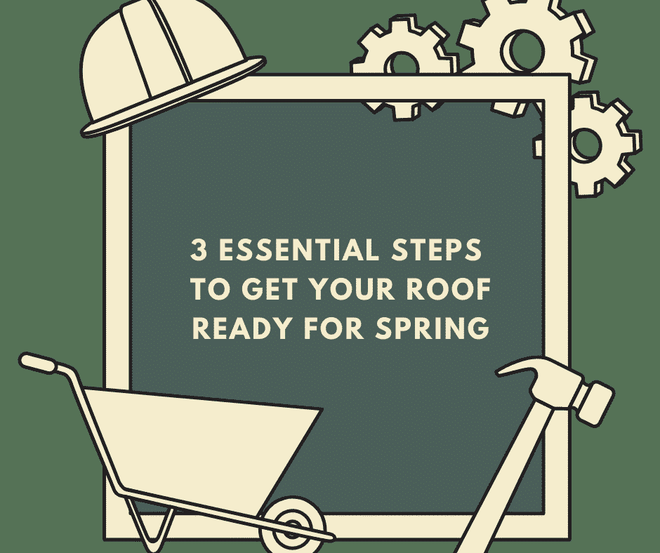 3 Steps to Get Your Roof Ready for Spring